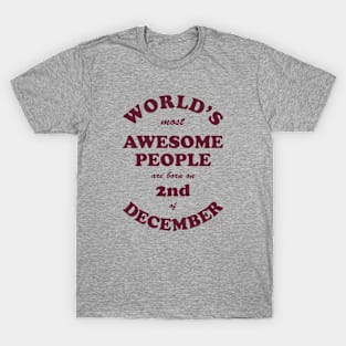 World's Most Awesome People are born on 2nd of December T-Shirt